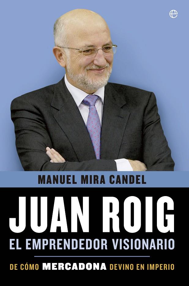 Juan Roig, el emprendedor visionario | 9788499708010 | Manuel Mira Candel