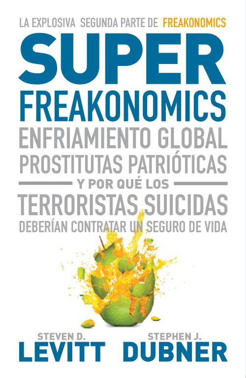 Superfreakonomics | 9788483068731 | Steven D. Levitt - Stephen J. Dubner