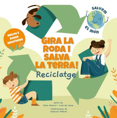 Gira la roda i salva la terra! : Reciclatge | 9788468272191 | Mancini, Paolo ; de Leone, Luca