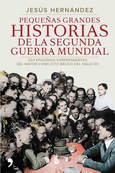 Pequeñas grandes historias de la Segunda Guerra Mundial | 9788499984919 | Jesús Hernández