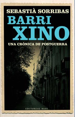 Barri Xino. Una crònica de postguerra | 9788485031962 | Sebastià Sorribas