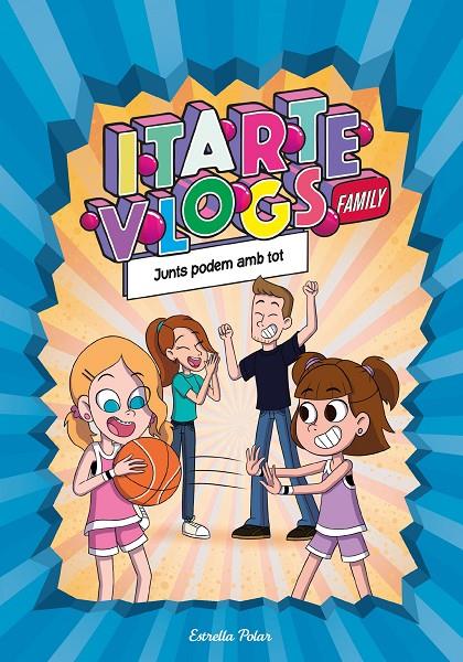 Itarte Vlogs Family 3. Junts podem amb tot | 9788413892313 | Itarte