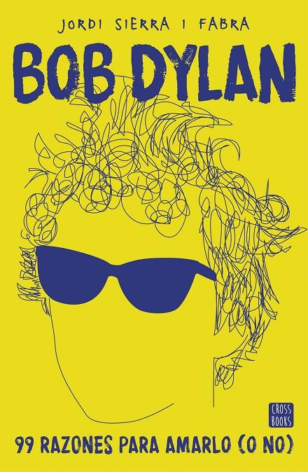 Bob Dylan. 99 razones para amarlo (o no) | 9788408167556 | Jordi Sierra i Fabra