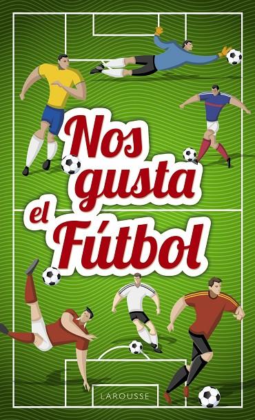 Nos gusta el fútbol | 9788417273026 | Larousse Editorial