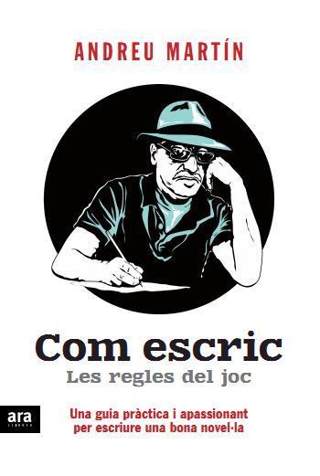 Com escric. Les regles del joc | 9788415224716 | Andreu Martín