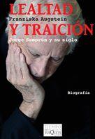 Lealtad y traición. Jorge Semprún y su siglo | 9788483832653 | Franziska Augstein