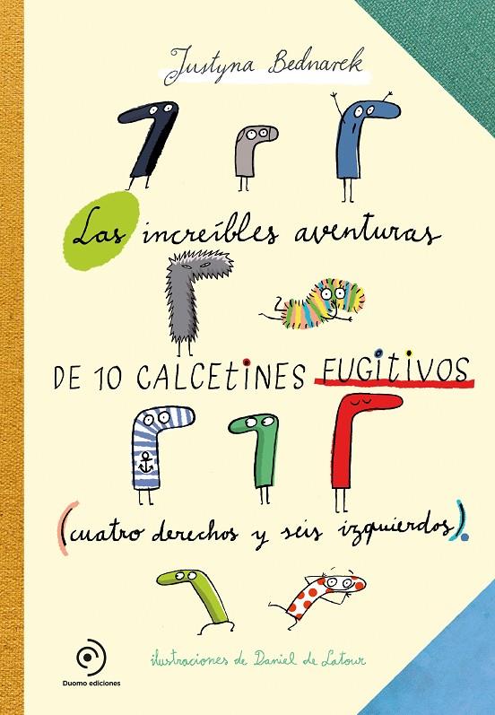 Las increíbles aventuras de 10 calcetines fugitivos | 9788417128548 | Bednarek, Justyna