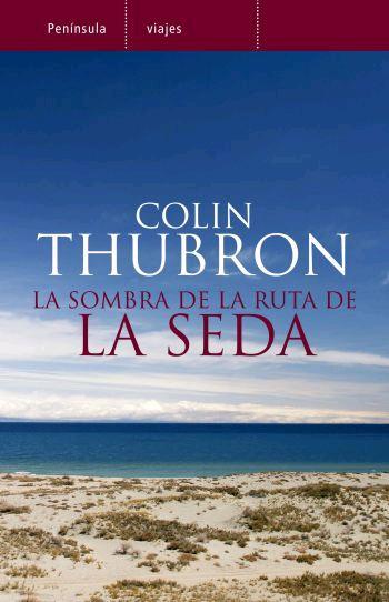 La sombra de la ruta de la seda | 9788483077761 | Colin Thubron