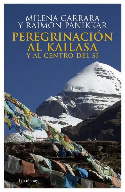 Peregrinación al Kailasa y al centro del sí | 9788492545087 | Raimon Panikkar - Milena Carrara