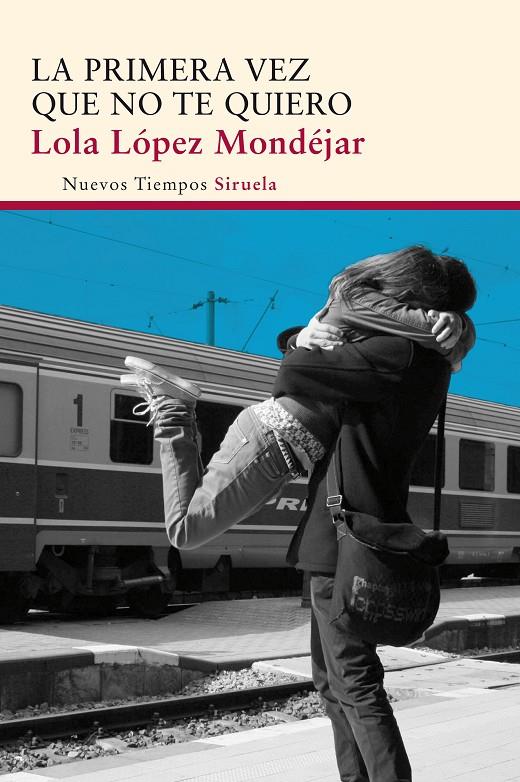 La primera vez que no te quiero | 9788415803997 | Lola López Mondéjar