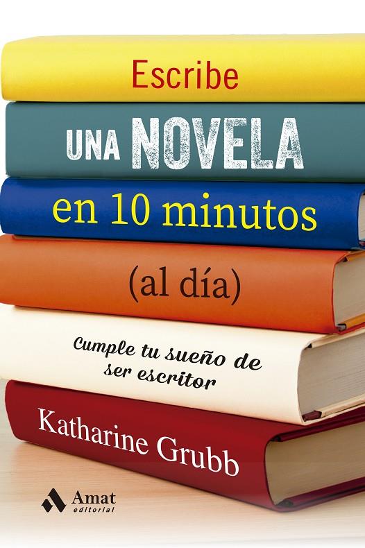 Escribe una novela en 10 minutos (al día) | 9788497355537 | Grubb, Katherine