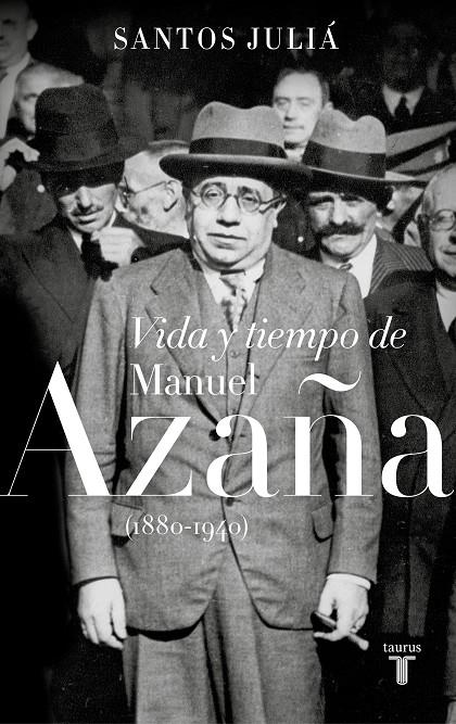 Vida y tiempo de Manuel Azaña (1880-1940) | 9788430619917 | Santos Juliá