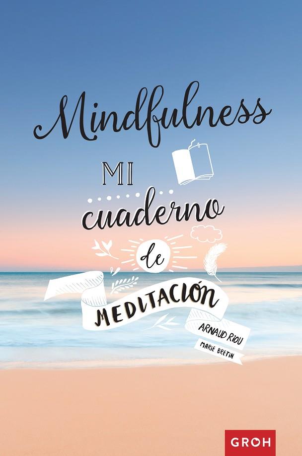 Mindfulness. Mi cuaderno de meditación | 9788490680919 | Arnaud Riou