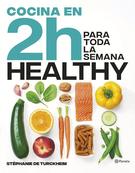 Cocina healthy en 2 horas para toda la semana | 9788408269458 | Turckheim, Stéphanie de