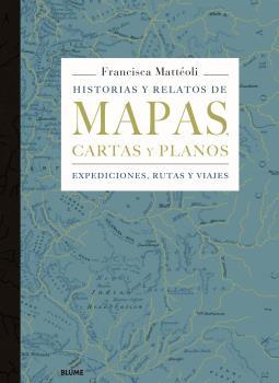 Historias y relatos de mapas, cartas y planos | 9788498019445 | Francisca Mattéoli