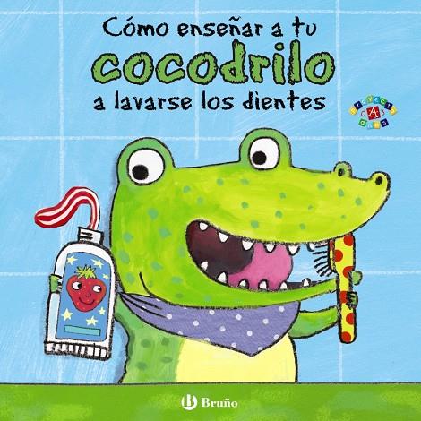 Cómo enseñar a tu cocodrilo a lavarse los dientes | 9788469605646 | Clarke, Jane