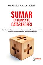 Sumar en tiempos de catástrofes | 9788419691095 | Llamazares, Gaspar