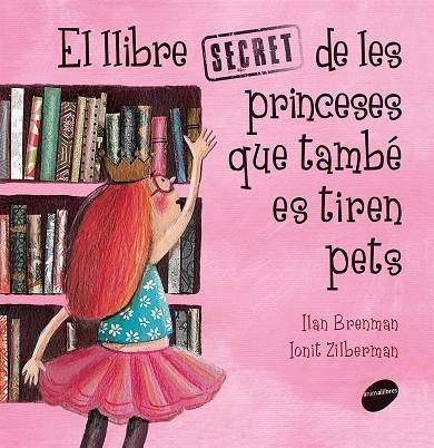 Llibre secret de les princeses que també es tiren pets | 9788416844289 | Ilan Brenman i Ionit Zilberman