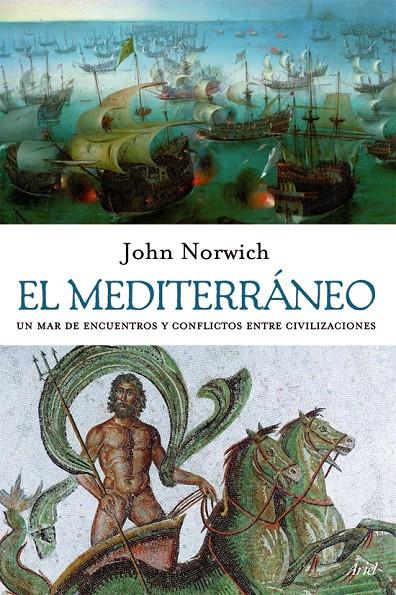 Mediterráneo, El - Un mar de encuentros y ... | 9788434453876 | John Julius Norwich