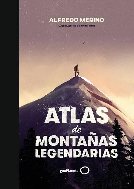 Atlas de montañas legendarias | 9788408239444 | Merino, Alfredo/Font, Ignasi