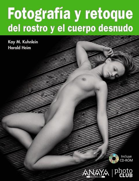 Fotografía y retoque del rostro y el cuerpo desnud | 9788441528703 | Kay M. Kuhnlein - Harald Heim