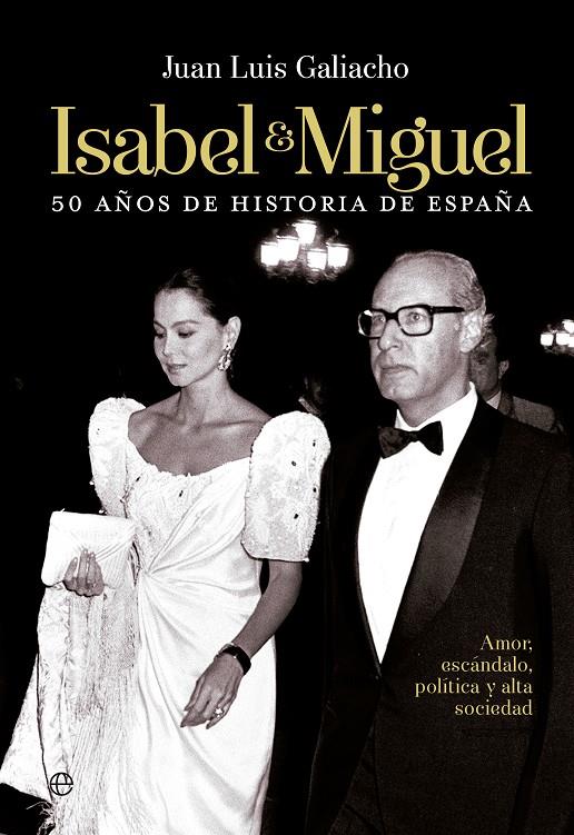 Isabel & Miguel 50 años de historia de España | 9788490601303 | Juan Luis Galiacho
