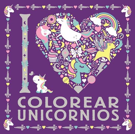 I LOVE colorear unicornios | 9788469626306 | Varios Autores