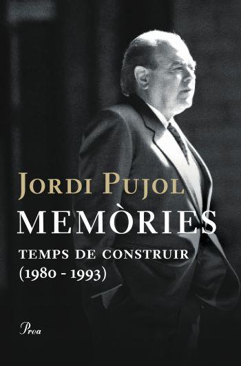 Memòries. Temps de construir (1980-1993) | 9788484377955 | Jordi Pujol