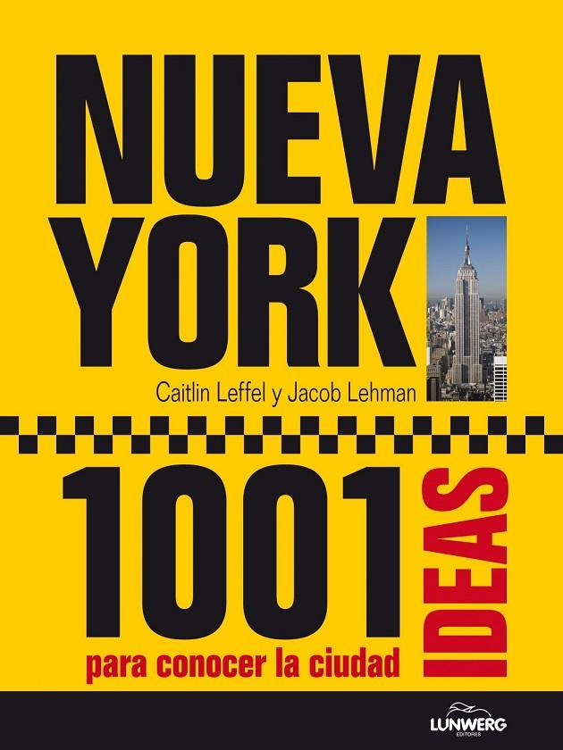 Nueva York. 1001 ideas parar conocer la ciudad | 9788497858823 | Caitlin Leffel - Jacob Lehman