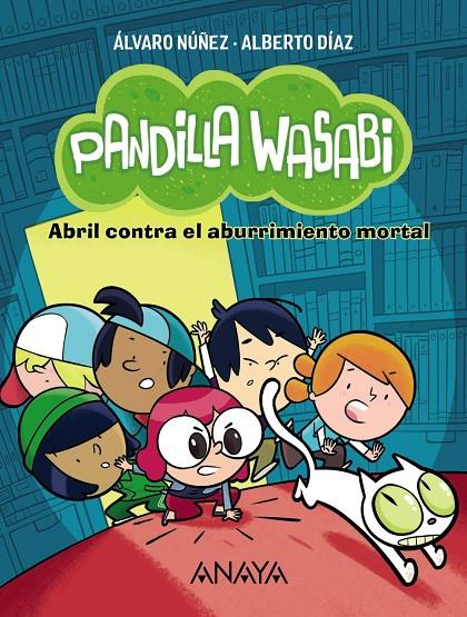 Pandilla Wasabi: Abril contra el aburrimiento mortal | 9788414340615 | Díaz, Alberto/Núñez, Álvaro