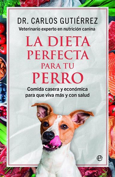 La dieta perfecta para tu perro | 9788413848464 | Gutiérrez, Dr. Carlos