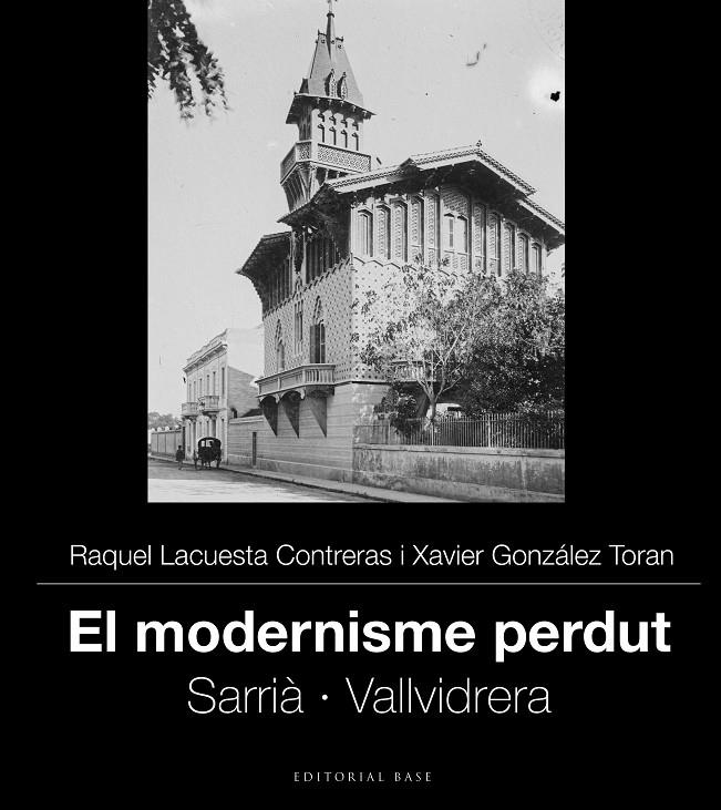 El modernisme perdut IV. Sarrià i Vallvidrera | 9788419007506 | Lacuesta Contreras, Raquel/Gonzàlez Toran, Xavier