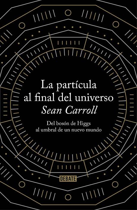 La partícula al final del universo | 9788499922997 | Carroll, Sean