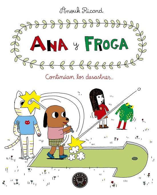 Ana y Froga. Continuan los desastres... | 9788417059613 | Anouk Ricard