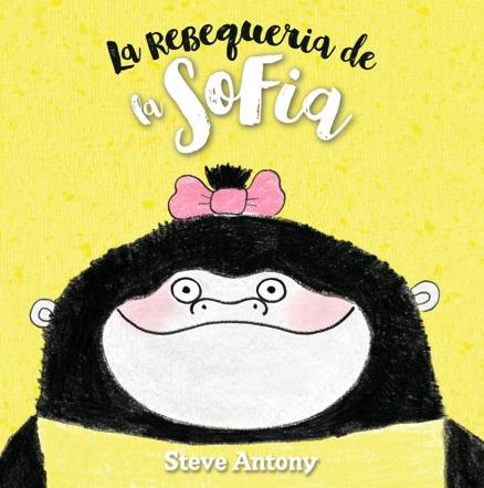 La rebequeria de la Sofia | 9788494431852 | Steve Antony