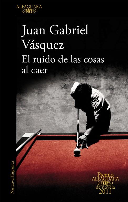 El ruido de las cosas al caer | 9788420475073 | Juan Gabriel Vásquez