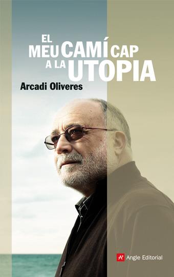 El meu camí cap a la utopia | 9788496970403 | Arcadi Oliveres