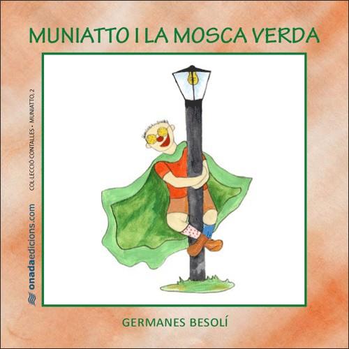 Muniatto i la mosca verda | 9788496623378 | Germanes Besolí