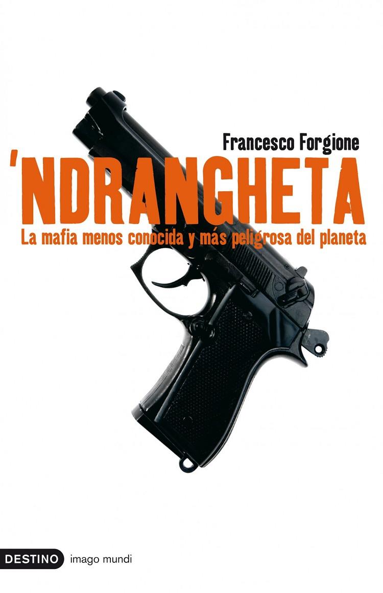 'Ndrangheta. La mafia menos conocida y más peligro | 9788423341252 | Francesco Forgione