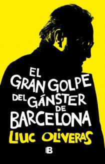 El gran golpe del gánster de Barcelona | 9788466651028 | Lluc Oliveras