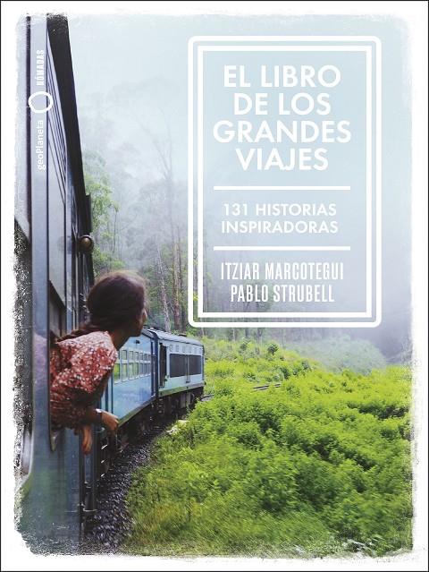 El libro de los grandes viajes | 9788408238911 | Strubell, Pablo/Marcotegui, Itziar