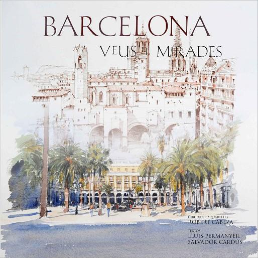 Barcelona. Veus i mirades | 9788497856393 | Robert Cabeza - Lluís Permanyer - Salvador Cardús