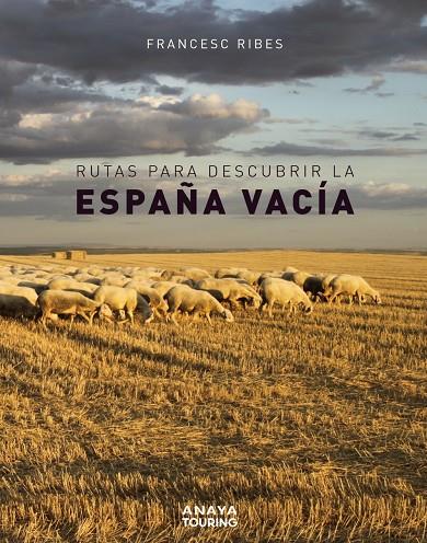 Rutas para descubrir la España vacía | 9788491583110 | Ribes Gegúndez, Francesc