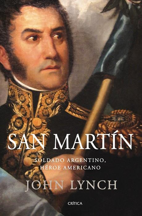 San Martín. Soldado argentino héroe americano | 9788498920246 | John Lynch