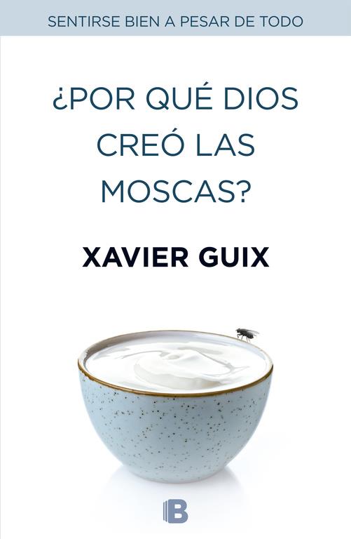 ¿Por qué Dios creó las moscas? | 9788466659147 | Xavier Guix