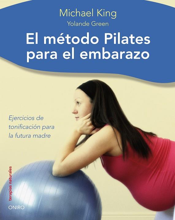 El método Pilates para el embarazo | 9788497544481 | Michael King - Yolande Green