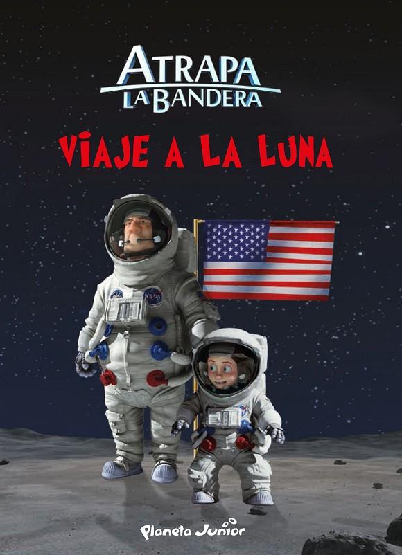 Atrapa la bandera. Viaje a la luna | 9788408145554 | Mediaset España Comunicación