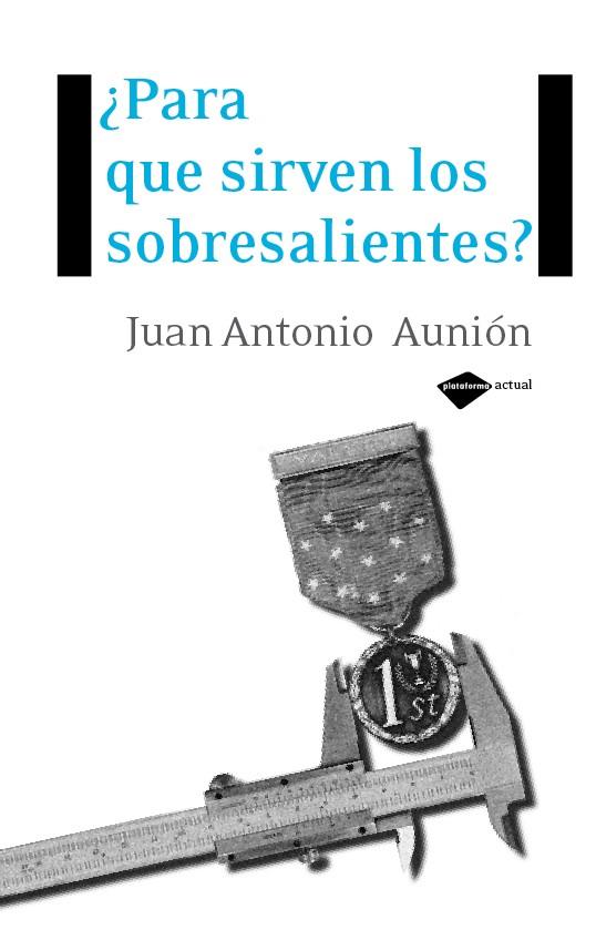 ¿Para qué sirven los sobresalientes? | 9788496981409 | Juan Antonio Aunión