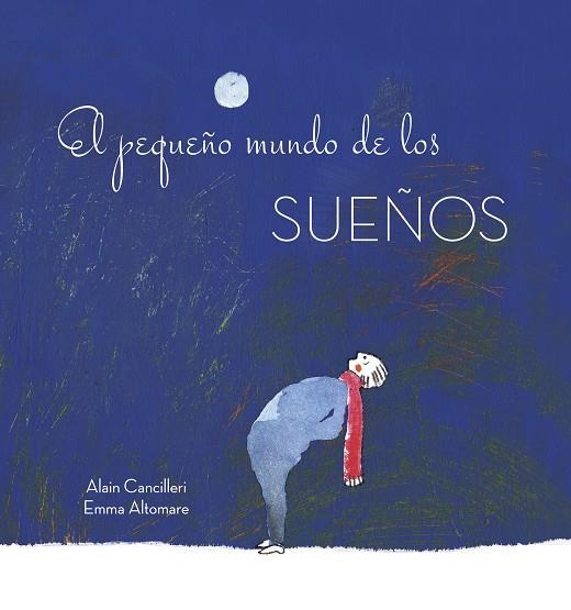 El pequeño mundo de los sueños | 9788416712700 | Alain Cancilleri y Emma Altomare