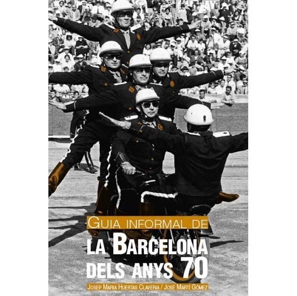 Guia informal de La Barcelona dels anys 70 | 9788498504095 | Josep Maria Huertas Claveria - José Martí Gómez